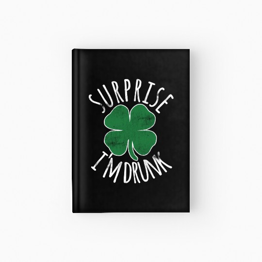 Surprise I'M Drunk Shamrock St Patrick'S Day Hardcover Journal