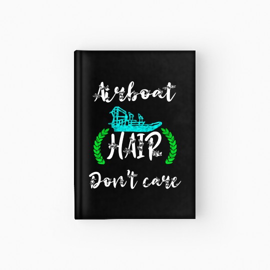 Airboat Hair Don'T Care Swamp Hydroplane Fanboat Hardcover Journal