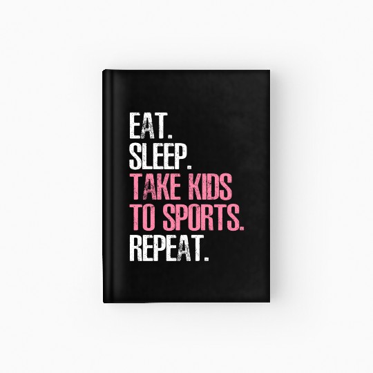 Mother'S Day Eat Sleep Take To Sports Repeat Hardcover Journal