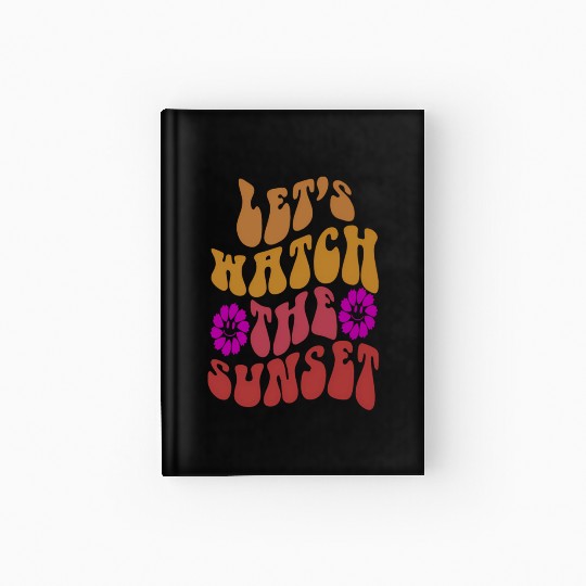Let'S Watch The Sunset On Back Aesthetic Hardcover Journal