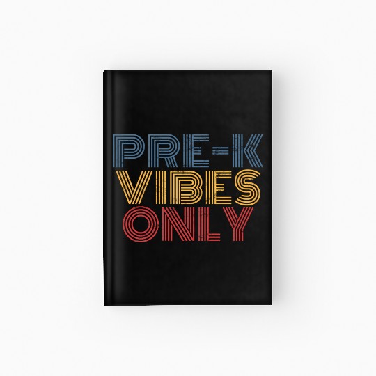 Pre-K Vibes Only Teacher Pre School Back To School Hardcover Journal