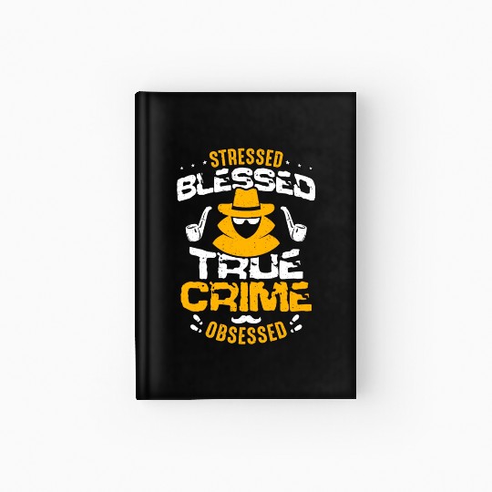 Detective Stressed Blessed True Crime Investigator Hardcover Journal