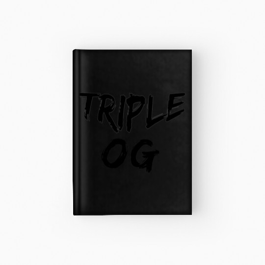 Triple Og Popular Hip Hop Urban Quote Original Hardcover Journal
