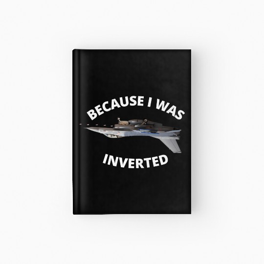 Because I Was Inverted Top Pilots Hardcover Journal