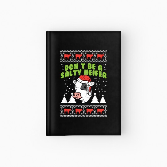 Don'T Be A Salty Heifer Ugly Cow Farm Farmer Hardcover Journal