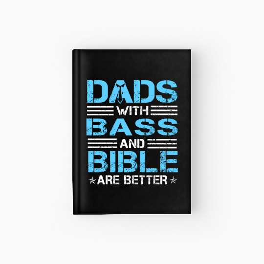 Dads With Bass And Bible Are Better Christian Hardcover Journal