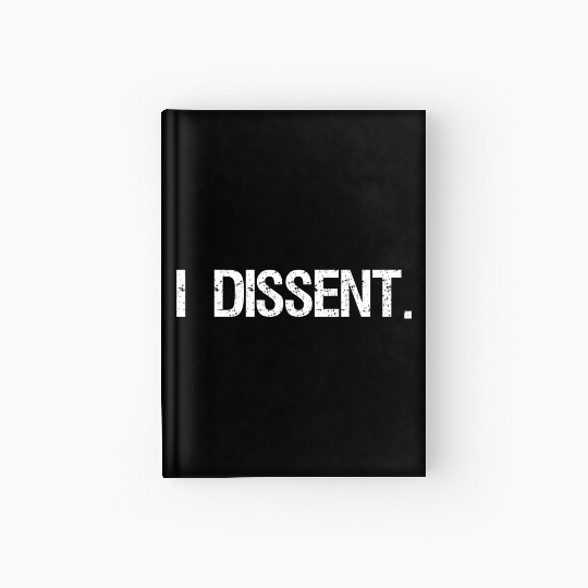 I Dissent Anti-Trump Scotus Liberal Hardcover Journal