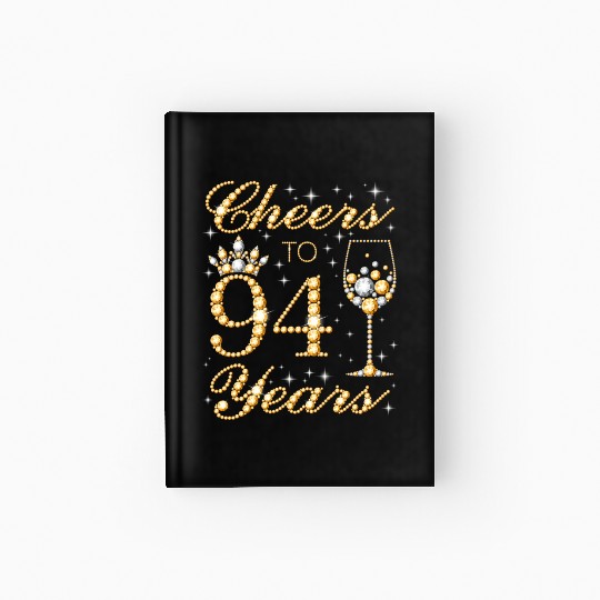 Cheers To 94 Years 94Th Queen'S 94 Hardcover Journal