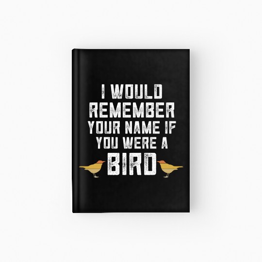 Bird Bird Watcher Birding Ornithology Hardcover Journal