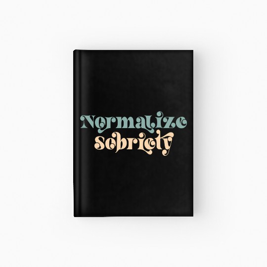 Sober Quote Normalize Sobriety Hardcover Journal