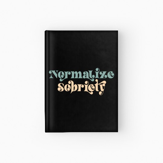 Sober Quote Normalize Sobriety Hardcover Journal