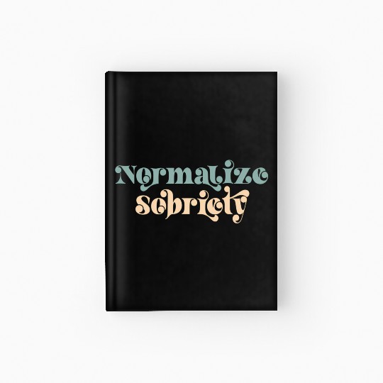Sober Quote Normalize Sobriety Hardcover Journal
