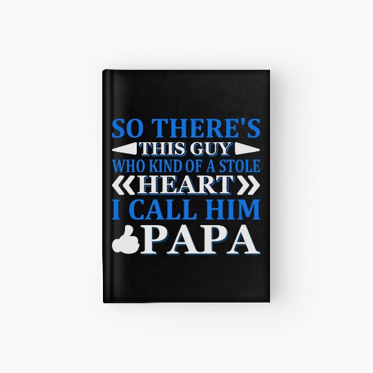 So There's That Guy I Call Him Papa Hardcover Journal