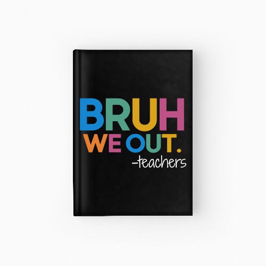 Cute End Of School Year Teacher Summer Bruh We Out Hardcover Journal