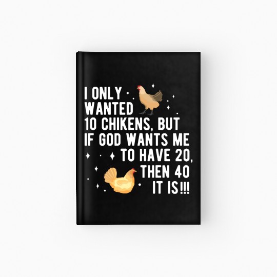Funny I Only Wanted 10 Chickens Hardcover Journal