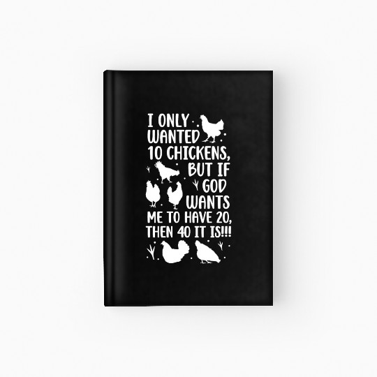 Funny I Only Wanted 10 Chickens Hardcover Journal