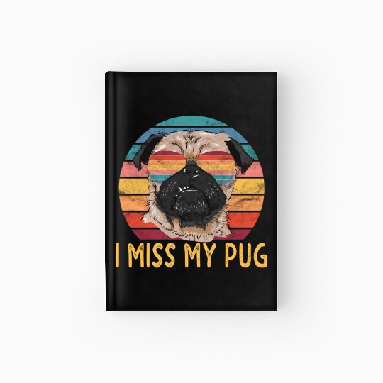 I Miss My Pug Dog Hardcover Journal