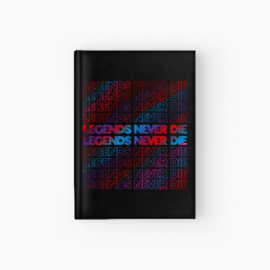 Legends Never Die T ShirtLegends Never Die Pattern Hardcover Journal
