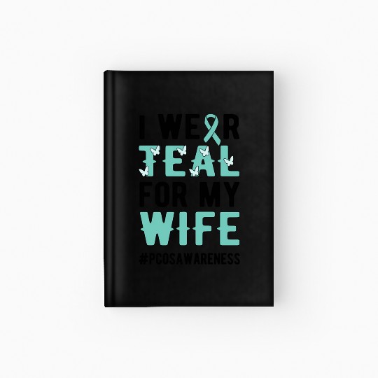I Wear Teal For My Polycystic Ovary Pcos Warrior Hardcover Journal