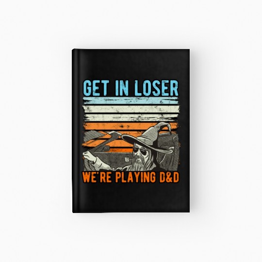 Vintage Retro Old Man Get In Loser We're Playing Hardcover Journal