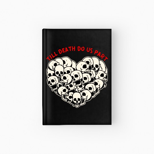 Till Death Do Us Part Skulls Heart ©WhiteTigerLLC Hardcover Journal