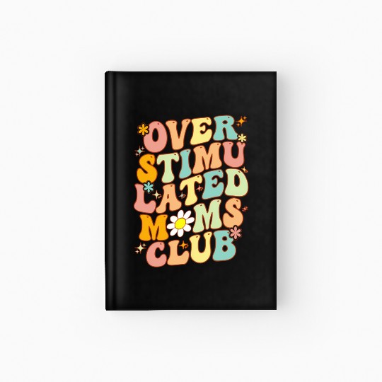 Groovy Overstimulated Moms Club On Back Mother'S Hardcover Journal