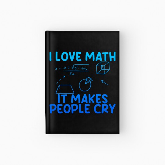 I Love Math, It Makes People Cry 2 Hardcover Journal