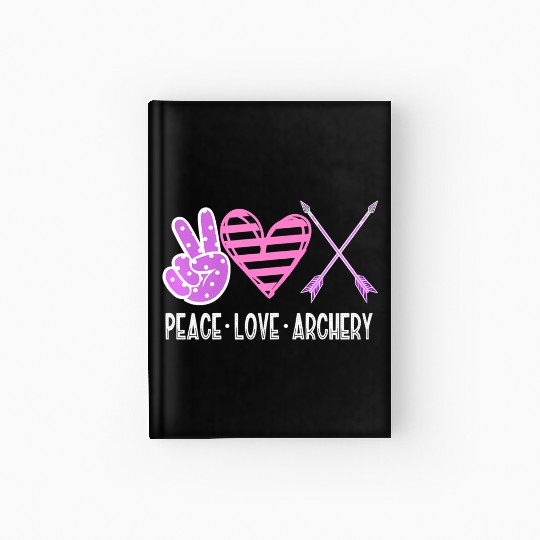 PEACE LOVE ARCHERY Bow & Arrow Shooting n Girls Hardcover Journal