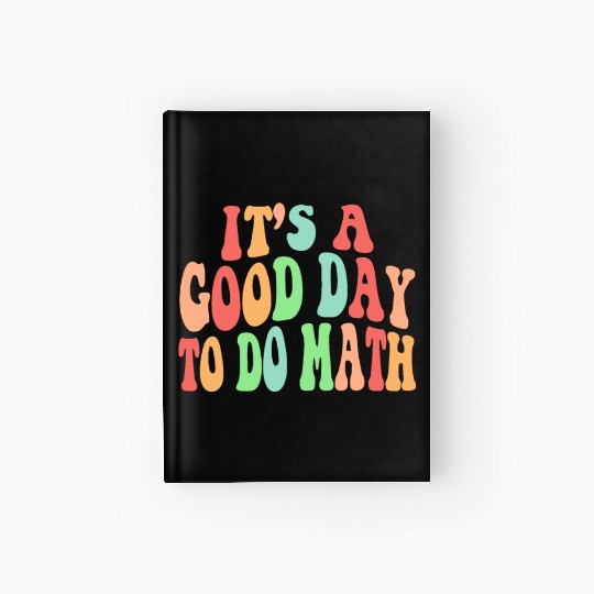 Back To School Its A Good Day To Do Math Teacherst Hardcover Journal