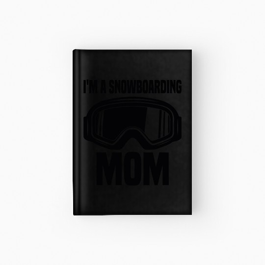 I m A Snowboarding Mom Hardcover Journal