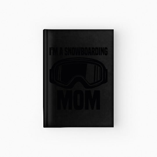 I m A Snowboarding Mom Hardcover Journal