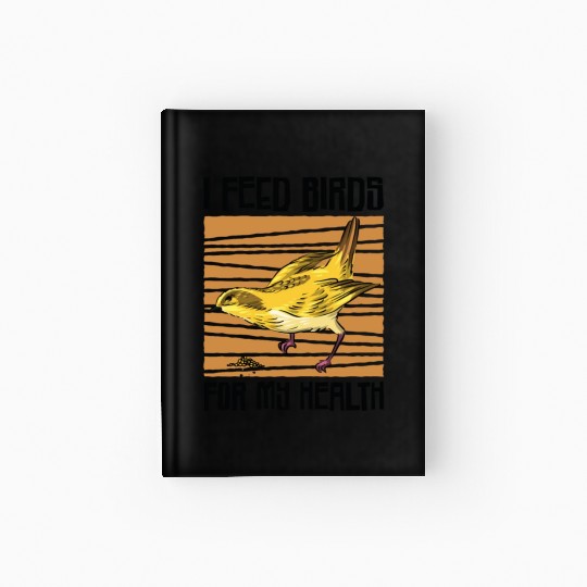 Bird Feeding Health Bird Fan Birdwatching Hardcover Journal
