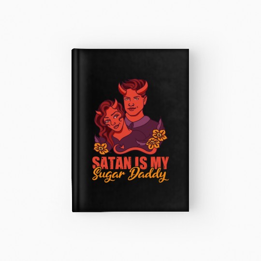 Satan is my sugar daddy devil and hell Hardcover Journal