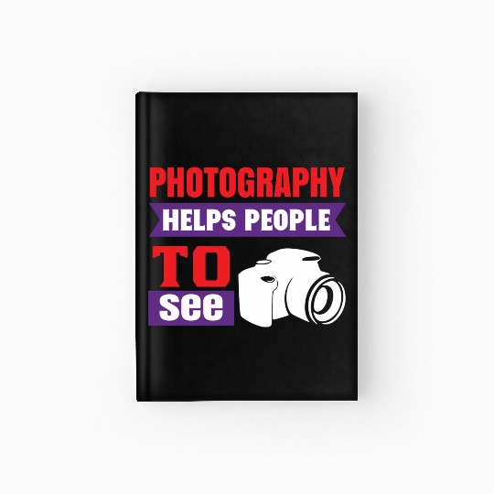 Photography Helps People To See Hardcover Journal
