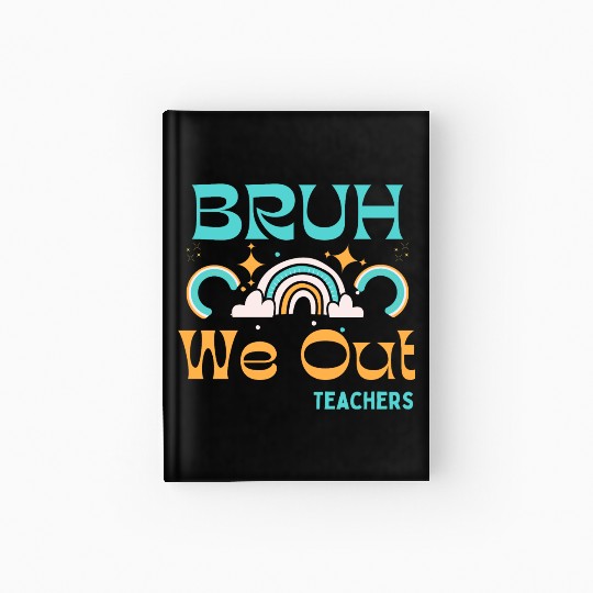 End Of School Teacher Summer Bruh We Out Teachers Hardcover Journal