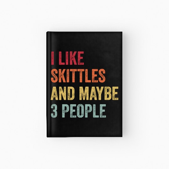I Like Skittles and Maybe 3 People Gift Hardcover Journal