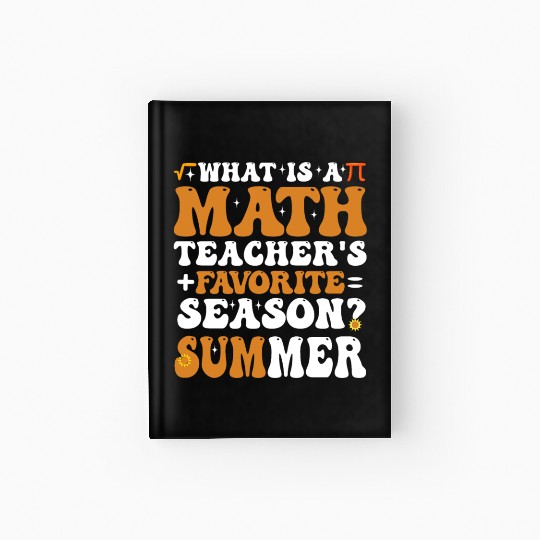 What is a Math Teacher's favorite season? Summer Hardcover Journal