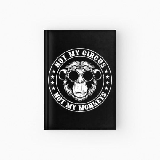 Not My Circus Monkeys Monkey Animal Hardcover Journal