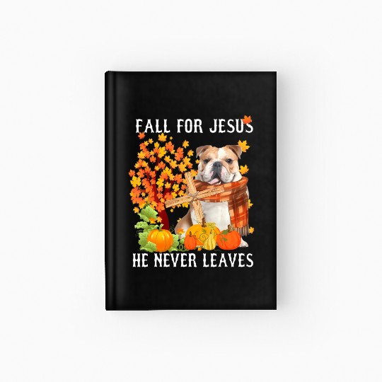Bulldog Autumn Fall For Jesus He Never Leaves Hardcover Journal