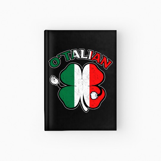 Italian St Patric Day Irish Italian O'Talian Hardcover Journal