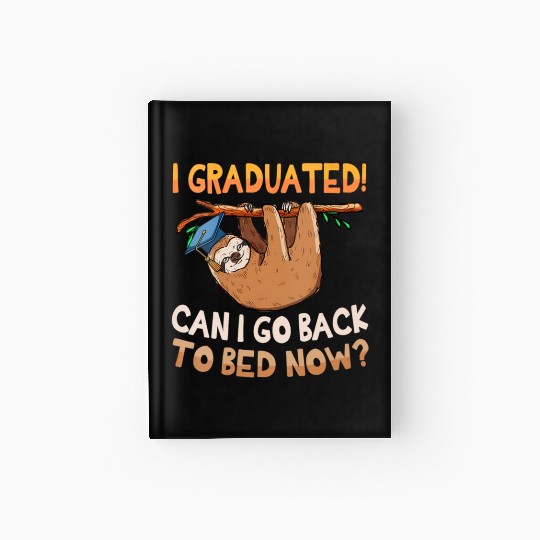 Back To Bed Sloth Lazy Graduation Graduated Him Hardcover Journal
