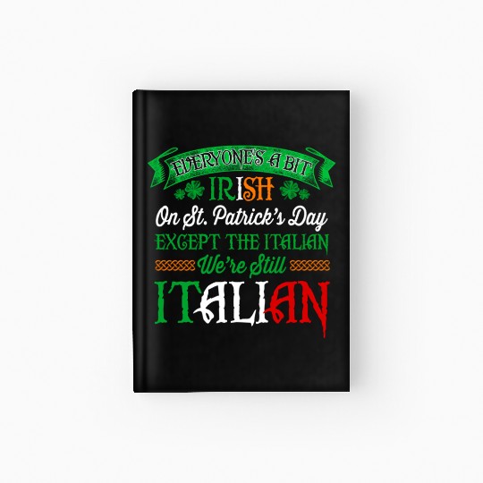 We'Re Still Italian On St Patrick'S Day Irish Hardcover Journal