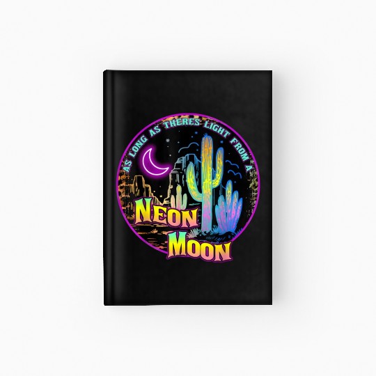 As Long As Theres Light From A Neon Moon Country Hardcover Journal