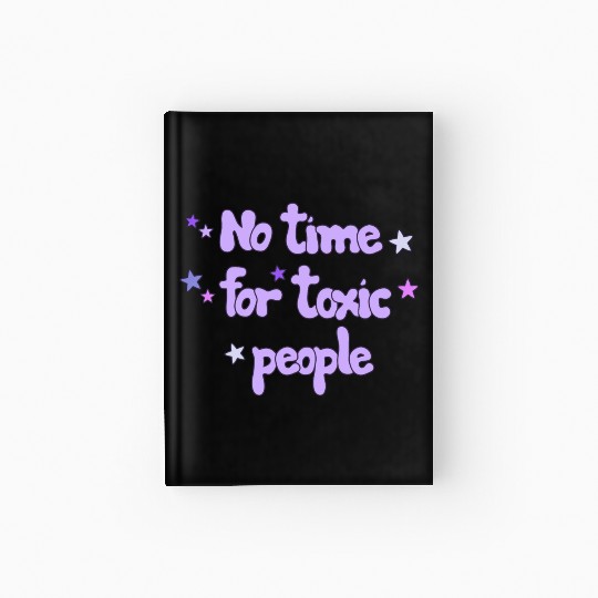 No Time For Toxic Hardcover Journal
