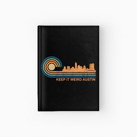 Keep It Weird Austin Texas Skyline Retro Austinkee Hardcover Journal