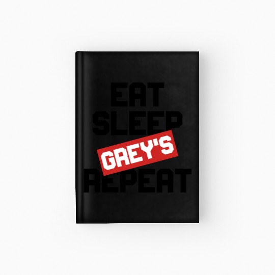 EAT SLEEP GREY S REPEAT Hardcover Journal