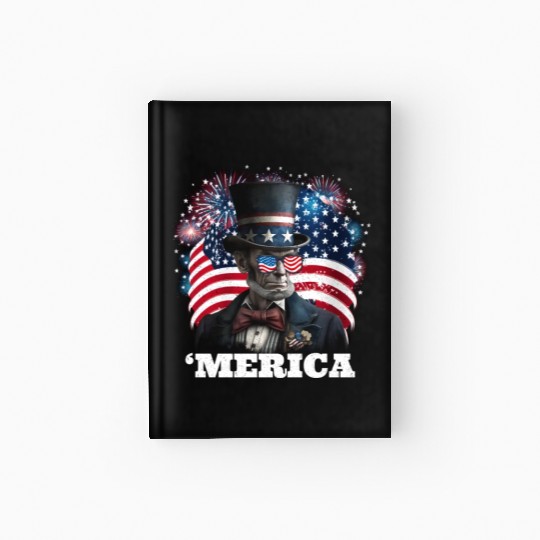 Merica Lincoln Independence Day Party 4th July Hardcover Journal