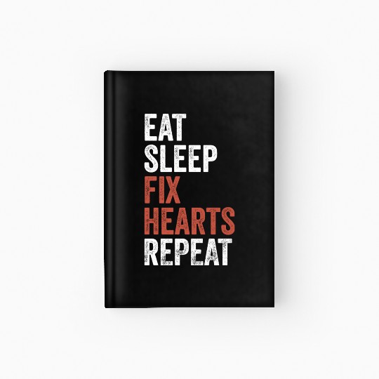 Eat Sleep Fix Hearts Repeat Heart Doctor Hardcover Journal
