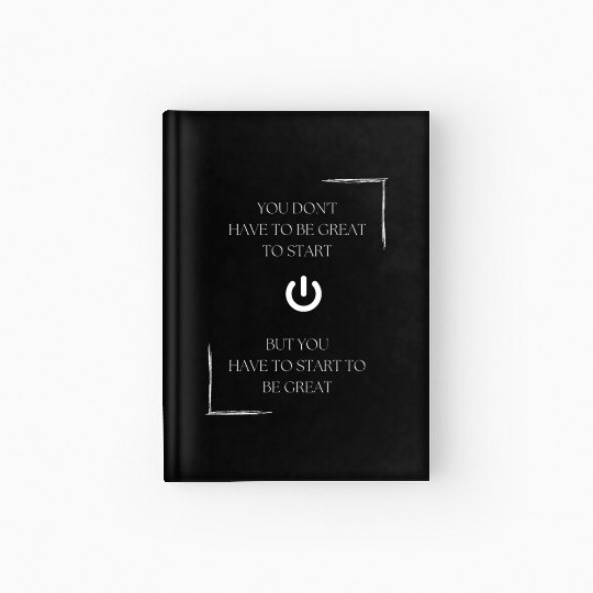 You don't have to be great to start, but you have Hardcover Journal
