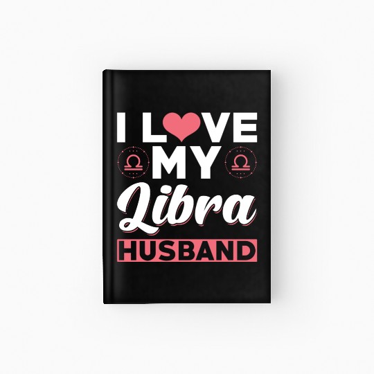 I love my Libra Husband Hardcover Journal